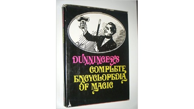 Dunningers Complete Encyclopedia Of Magic