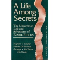 Eddie Fields A Life Among Secrets by Stephen Minch