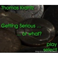 Getting Serious Or What by Thomas Krantz