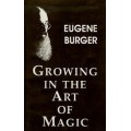 Growing In The Art Of Magic by Eugene Burger Growing In The Art Of Magic by Eugene Burger