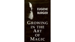 Growing In The Art Of Magic by Eugene Burger