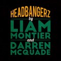 Headbangerz by Liam Montier Headbangerz by Liam Montier