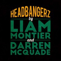 Headbangerz by Liam Montier