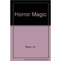 Horror Magic by Jim Magus Horror Magic by Jim Magus