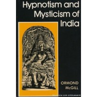 Hypnotism And Mysticism Of India by Ormond Mcgill