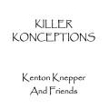 Killer Konceptions by Kenton Knepper Killer Konceptions by Kenton Knepper