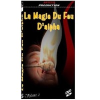 La Magie Du Feu Avec Alpha Vol.2