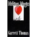 Making Magic by Garrett Thomas Making Magic by Garrett Thomas