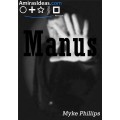 Manus by Myke Phillips Manus by Myke Phillips