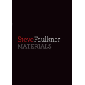 Materials by Steve Faulkner Materials by Steve Faulkner