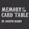 Memory At The Card Table by Joseph Barry Memory At The Card Table by Joseph Barry