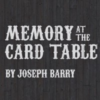 Memory At The Card Table by Joseph Barry