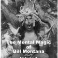 The Mental Magic Of Bill Montana Vol 1 by Bill Montana The Mental Magic Of Bill Montana Vol 1 by Bill Montana