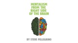 Mentalism From The Right Side Of The Brain by Steve Pellegrino