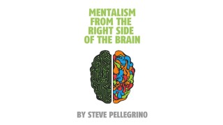 Mentalism From The Right Side Of The Brain by Steve Pellegrino