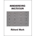 Mindbending Meltdown by Richard Mark Mindbending Meltdown by Richard Mark