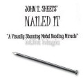 Nailed It by John T. Sheets Nailed It by John T. Sheets