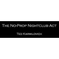 No-Prop Nightclub Act by Ted Karmilovich No-Prop Nightclub Act by Ted Karmilovich