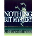 Nothing But Mystery by Jim Steinmeyer Nothing But Mystery by Jim Steinmeyer
