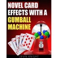 Novel Effects With A Gumball Machine by Devin Knight Novel Effects With A Gumball Machine by Devin Knight