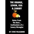 The Orange, Lemon, Egg And Canary by Steve Pellegrino The Orange, Lemon, Egg And Canary by Steve Pellegrino