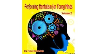 Performing Mentalism For Young Minds - Vol 2 by Paul Romhany