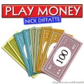 Play Money by Nick Diffatte Play Money by Nick Diffatte
