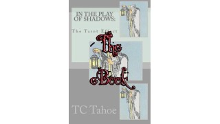 In The Play Of Shadows: The Tarot Effect by Tc Tahoe