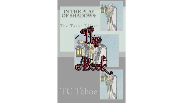 In The Play Of Shadows: The Tarot Effect by Tc Tahoe