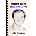 Polished Polish Prestidigitation by John Thompson Polished Polish Prestidigitation by John Thompson
