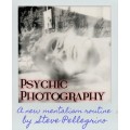 Psychic Photography by Steve Pellegrino Psychic Photography by Steve Pellegrino
