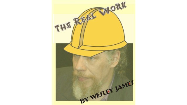 The Real Work by Wesley James