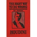 Right Way To Do Wrong by Harry Houdini Right Way To Do Wrong by Harry Houdini