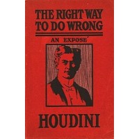 Right Way To Do Wrong by Harry Houdini
