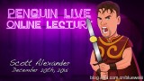 Scott Alexander Penguin Live Online Lecture 3