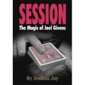 Session: The Magic Of Joel Givens by Joshua Jay Session: The Magic Of Joel Givens by Joshua Jay