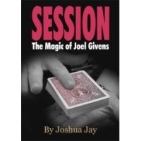 Session: The Magic Of Joel Givens by Joshua Jay