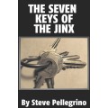 Seven Keys Of The Jinx by Steve Pellegrino Seven Keys Of The Jinx by Steve Pellegrino
