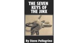 Seven Keys Of The Jinx by Steve Pellegrino