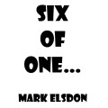 Six Of One by Mark Elsdon Six Of One by Mark Elsdon