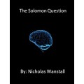 The Solomon Question by Nicholas Wanstall The Solomon Question by Nicholas Wanstall