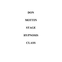 Stage Hypnosis Class by Don Mottin