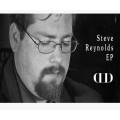 Steve Reynolds EP by Steve Reynolds Steve Reynolds EP by Steve Reynolds