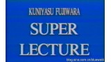 Super Lecture by Kuniyasu Fujiwara