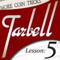 Tarbell 5 More Coin Tricks by Dan Harlan Tarbell 5 More Coin Tricks by Dan Harlan