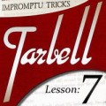 Tarbell 7 Impromptu Tricks by Dan Harlan Tarbell 7 Impromptu Tricks by Dan Harlan
