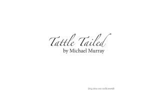 Tattle Tailed by Michael Murray