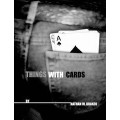 Things With Cards by Nathan Kranzo Things With Cards by Nathan Kranzo