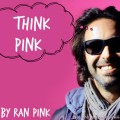 Think Pink by Ran Pink Think Pink by Ran Pink