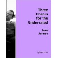 Three Cheers For The Underrated by Luke Jermay Three Cheers For The Underrated by Luke Jermay